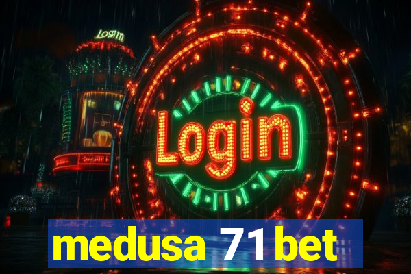 medusa 71 bet